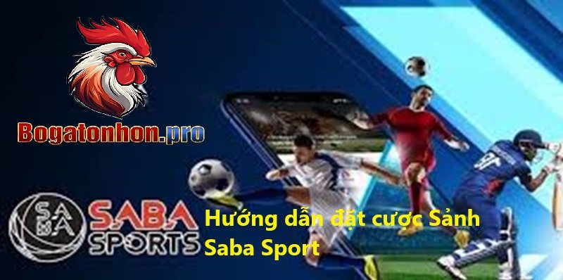 Hướng dẫn đặt cược thể thao Saba tại bồ gà Tonhon Hướng dẫn đặt cược thể thao Saba tại bồ gà Tonhon