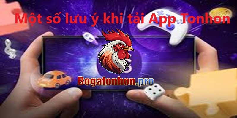 Lưu ý khi tải App Tonhon