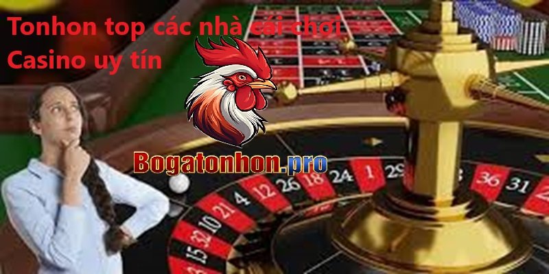 Tonhon top các nhà cái chơi Casino uy tín Tonhon top các nhà cái chơi Casino uy tín