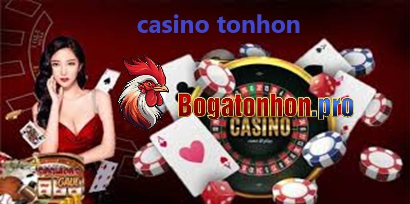 Casino Bồ gà Tonhon